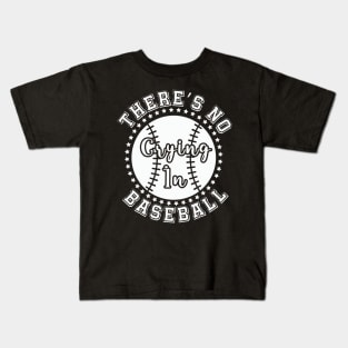 There Is No Crying In Baseball game day Kids T-Shirt